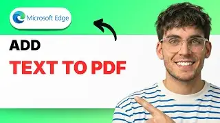 How to Add Text to a PDF in Microsoft Edge [2026 Full Guide]
