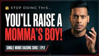 Stop Babying Your Son: Real Talk About Letting Go | Ep. 8