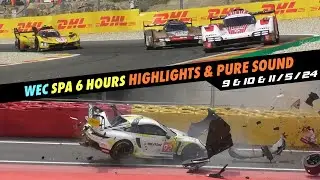 WEC 6 Hours of Spa Crashes, Highlights & Pure Sound, 9 & 10 & 11/5/24
