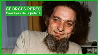 GEORGES PEREC : ERRER HORS DE LA JUD&Eacute;IT&Eacute;, avec Claude Burgelin et Maxime Decout