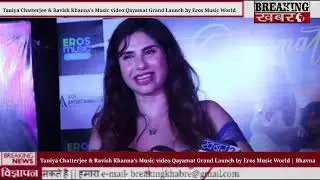 Taniya Chatterjee & Ravish Khanna's music video Qayamat Grand Launch by Eros Music World | Bhavna