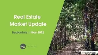 Bedfordale Real Estate Market Update | May 2022
