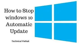 How to turn off windows 10 automatic update