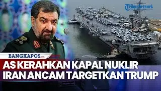 AS Kerahkan Kapal Nuklir, Jenderal Iran Ancam Potong Tangan Trump