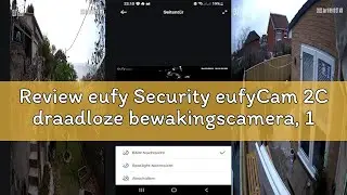Review eufy Security eufyCam 2C draadloze bewakingscamera, 180 dagen batterijduur, 1080p HD, IP67 we