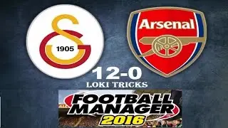 Loki tricks: Galatasaray 12- 0 Arsenal - Football Manager 2016 cheat