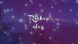 Rishop Vlog//Mingstar in Rishop//Mingstar