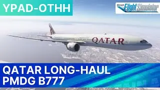 MSFS 2024 LIVE | Qatar Airways Long-Haul | SU4 Beta | PMDG B777 | iniBuilds OTHH | Adelaide - Doha