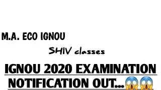 IGNOU 2020 EXAMINATION NOTIFICATION OUT..😰||M.A. ECONOMICS IGNOU || SHIV classes