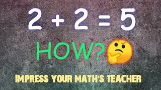 2 + 2 = 5 With Two Methods || Can You Find Out The Mistake??
