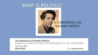 Hannah Arendt Conference: Equality, Plurality, and the Enthusiasm of the Spectators (4)