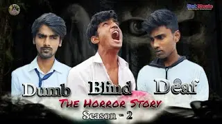 Dumb Blind Deaf | Season 2 | The Horror Story | Set Music