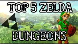 Top 5 Zelda Dungeons!