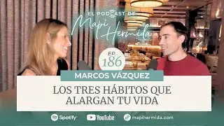 Los tres hábitos que alargan tu vida con Marcos Vázquez