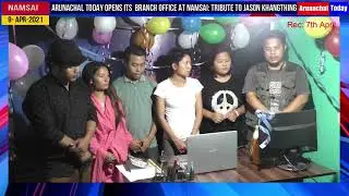 Arunachal Today открывает свой филиал в Намсаи: дань уважения Джейсону Кхангтингу