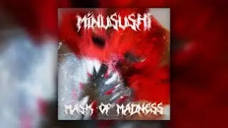 MINUSUSHI - MASK OF MADNESS
