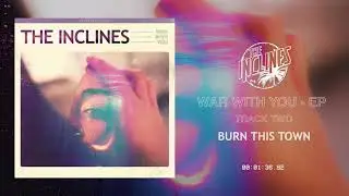 The Inclines - Burn This Town (Official Audio)