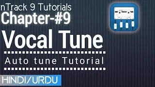 nTrack 9 Tutorials | Chapter - #9 | Vocal Tune | Autotune tutorial, how to Autotune,