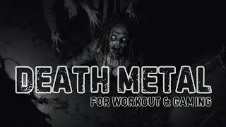 Death Metal Compilation💀No Mercy in the Thorns of the Undying / For WorkOut and Gaming