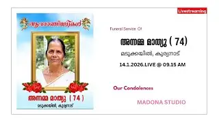 DAY - 2 FUNERAL SERVICE OF Annamma Mathew (74) || LIVE STREAMING || 14.1.2026 || TIME -  09.15 AM ||