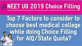 NEET UG 2019 Counselling Choice Filling  - Top 7 Factors to choose best medical college(MBBS)
