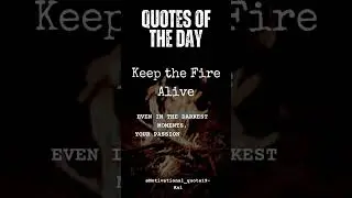Keep the Fire Alive#dailymotivation    #lifechangingquote   #successtips  #stayinspired