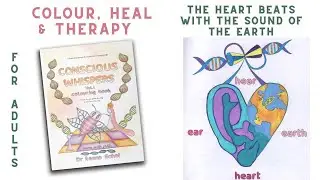 The Heart beats with the sound of the Earth: Conscious Whispers Colouring. Colour, Heal & Therapy