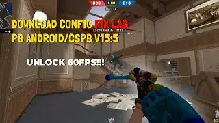 CONFIG FIX LAG PB ANDROID/CSPB UNTUK HP LOW END CSPB V15.5