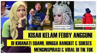 KISAH KELAM FEBBY ANGGUNI HINGGA BANGKIT DAN SUKSES VIRAL DI TIK TOK