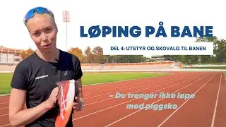 L&oslash;ping p&aring; bane: Utstyr og riktig sko til l&oslash;pebane - Del 4 | L&oslash;pekurs.no