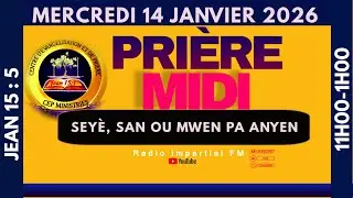 Priere Midi en direct Mecredi 14 Janvier 2026 ► SEYÈ, SAN OU MWEN PA ANYEN