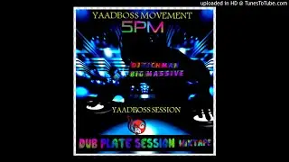(YAADBOSS MOVEMENT BIRTHDAY PARTY) DUB PLATE REGGAE SESSION MIXTAPE