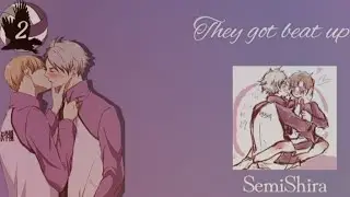 They got beat up||Haikyuutexts||Hurt-Comfort||Ft.SemiShira (2/3)