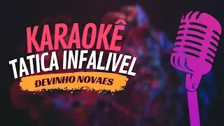 TATICA INFALIVEL - DEVINHO NOVAES - KARAOK&Ecirc;