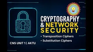 Cryptography & Network Security Unit 1 | Substitution & Transposition Ciphers | CNS AKTU BCS072