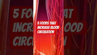 Top 5 foods that increase circulation in legs