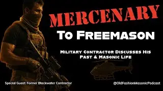 Former Blackwater Contractor Is Now A Freemason; His Life Story - S4 E161