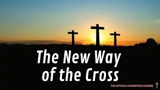 The New Way of The Cross   Introduction