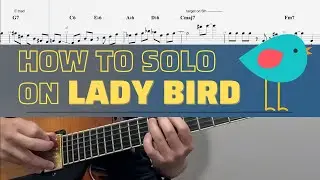 How to solo on Lady Bird/Awesome tricks to help you create awesome lines