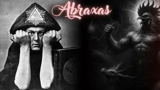 ABRAXAS &ndash; God or Demon? Discover the Supreme Divinity of the Occult by ALEISTER CROWLEY