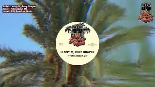 Lenny M & Tony Draper - Think About Me [Big Speaker Music]
