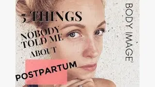 5 BODY CHANGES AFTER BIRTH⎜POSTPARTUM BODY IMAGE⎜Collab⎜Lii Borossy