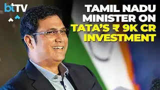 T R B Rajaa Hails Tata Motors' Manufacturing Plant And ₹9,000 Crore Investment In Tamil Nadu