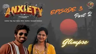 Anxiety Web Series || Episode-3 || Part-2 || Glimpse || A Yaswanth || Celestene || Creator AY