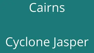 Cairns Cyclone Jasper update 18/12/23
