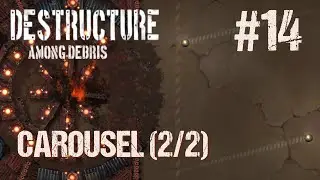DESTRUCTURE: Among Debris #14 - Carousel (2/2)