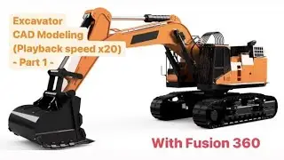 Part 1 of Excavator CAD Modeling with Fusion 360 (Recorded 31/Aug/2021 ~ 10/Oct/2021)