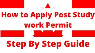How to apply Post Graduate Work Permit Online? Step By Step full guide
