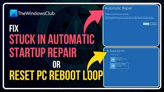 Stuck in Automatic Startup Repair or Reset PC reboot loop