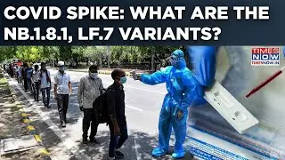 Covid Scare Back With 1000+ Cases In India: What Are LF.7, NB.1.8.1 Variants? Know Symptoms, Causes